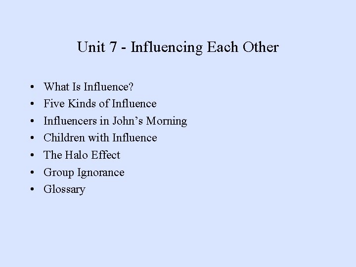 Unit 7 - Influencing Each Other • • What Is Influence? Five Kinds of