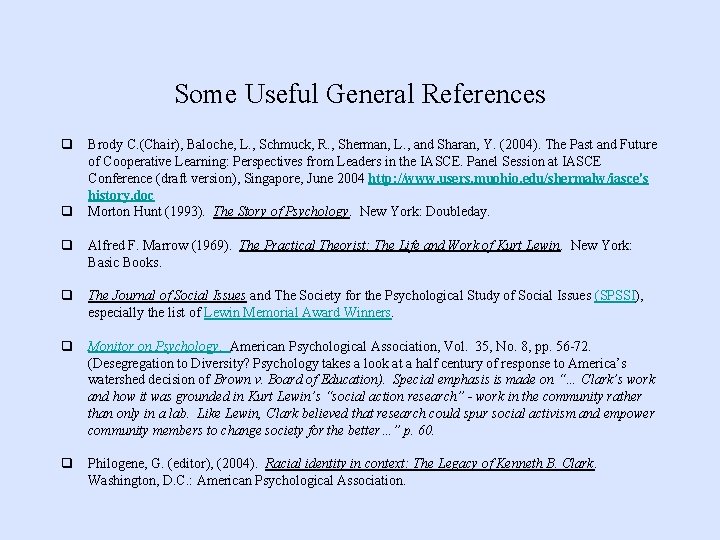 Some Useful General References q Brody C. (Chair), Baloche, L. , Schmuck, R. ,