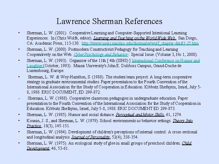 Lawrence Sherman References • • • Sherman, L. W. (2001). Cooperative Learning and Computer-Supported
