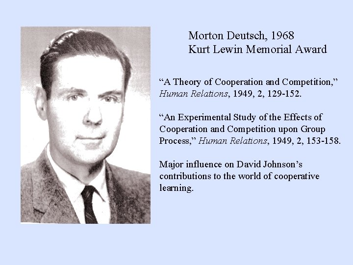 Morton Deutsch, 1968 Kurt Lewin Memorial Award “A Theory of Cooperation and Competition, ”