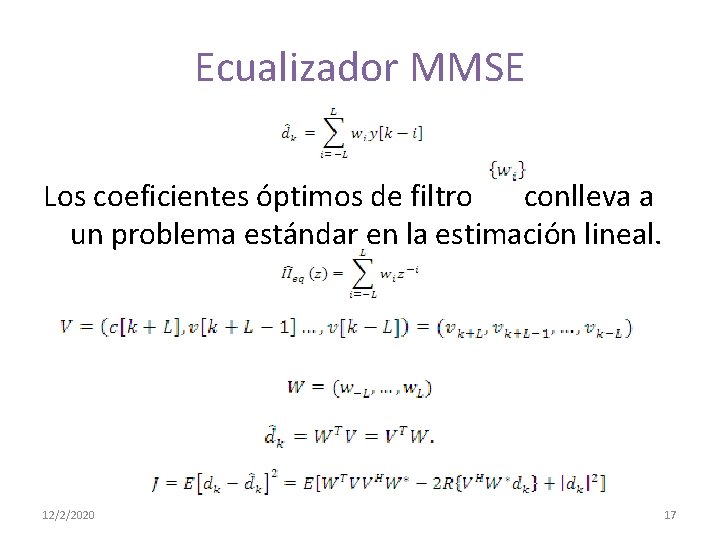  Ecualizador MMSE Los coeficientes óptimos de filtro conlleva a un problema estándar en