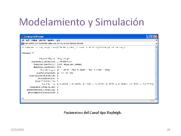 Modelamiento y Simulación Parámetros del Canal tipo Rayleigh. 12/2/2020 23 