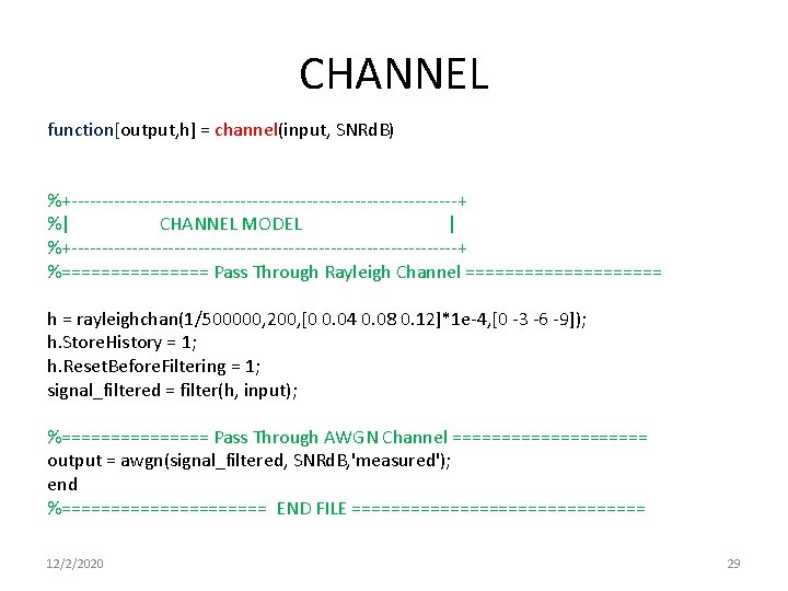 CHANNEL function[output, h] = channel(input, SNRd. B) %+--------------------------------+ %| CHANNEL MODEL | %+--------------------------------+ %========