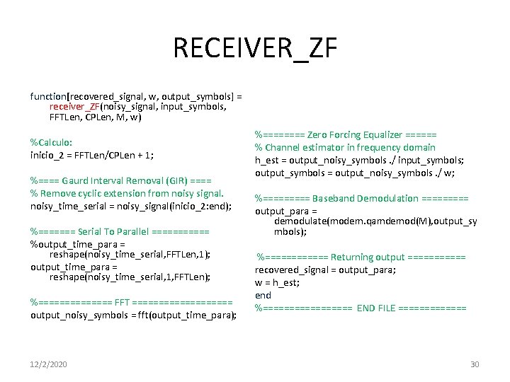 RECEIVER_ZF function[recovered_signal, w, output_symbols] = receiver_ZF(noisy_signal, input_symbols, FFTLen, CPLen, M, w) %Calculo: inicio_2 =