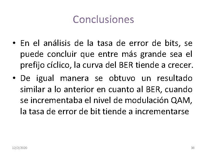 Conclusiones • En el análisis de la tasa de error de bits, se puede