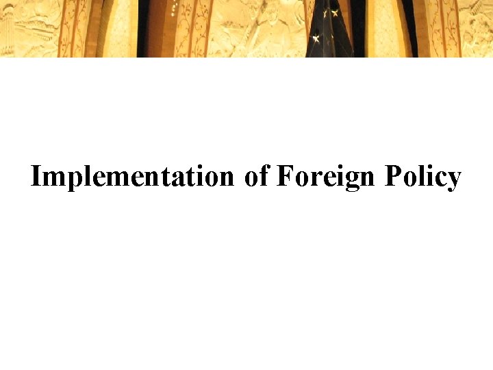 Implementation of Foreign Policy 