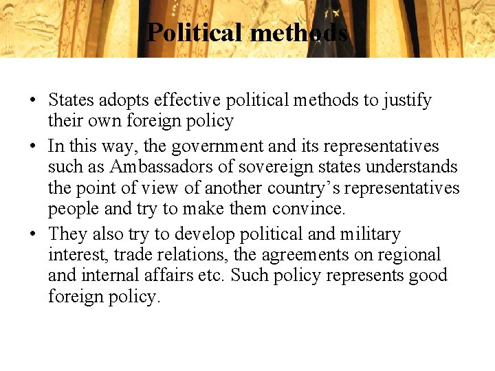 Political methods • States adopts effective political methods to justify their own foreign policy
