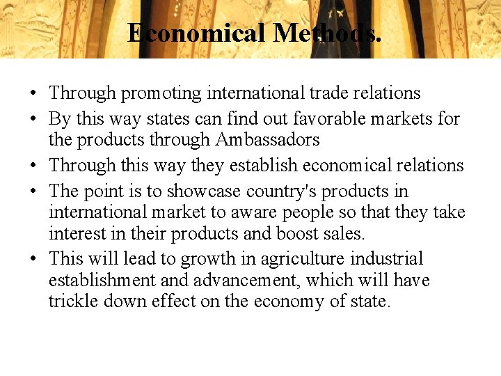 Economical Methods. • Through promoting international trade relations • By this way states can