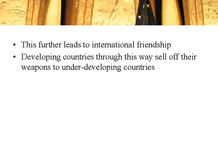  • This further leads to international friendship • Developing countries through this way
