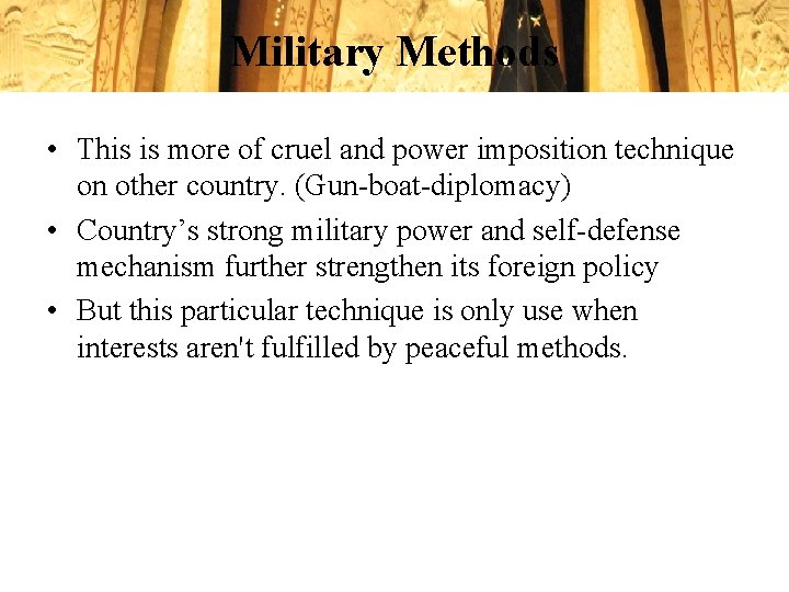 Military Methods • This is more of cruel and power imposition technique on other