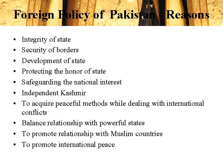 Foreign Policy of Pakistan - Reasons • • Integrity of state Security of borders