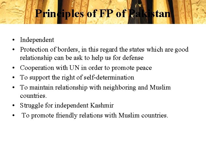 Principles of FP of Pakistan • Independent • Protection of borders, in this regard