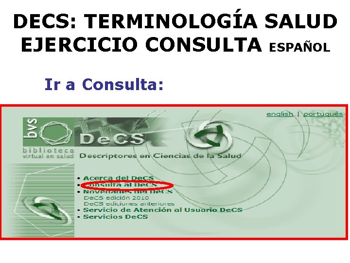 DECS: TERMINOLOGÍA SALUD EJERCICIO CONSULTA ESPAÑOL Ir a Consulta: 