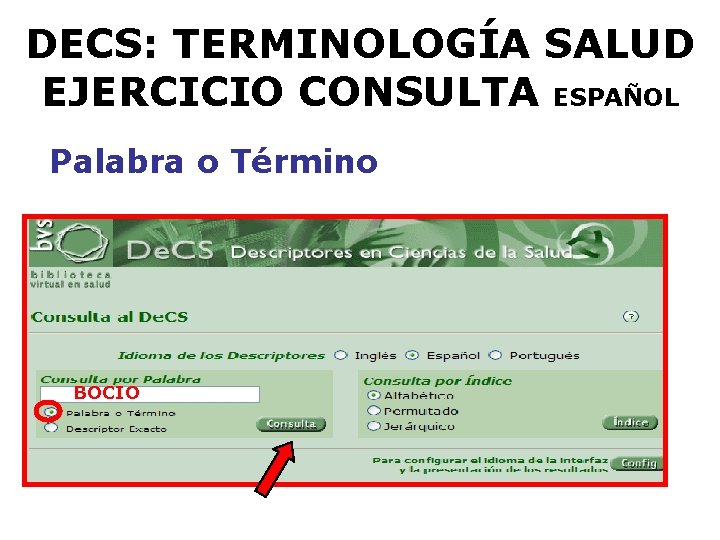 DECS: TERMINOLOGÍA SALUD EJERCICIO CONSULTA ESPAÑOL Palabra o Término BOCIO 