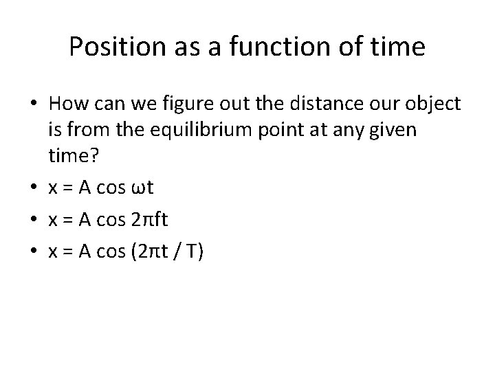 Position as a function of time • How can we figure out the distance