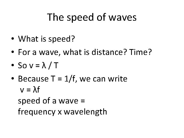 The speed of waves • • What is speed? For a wave, what is