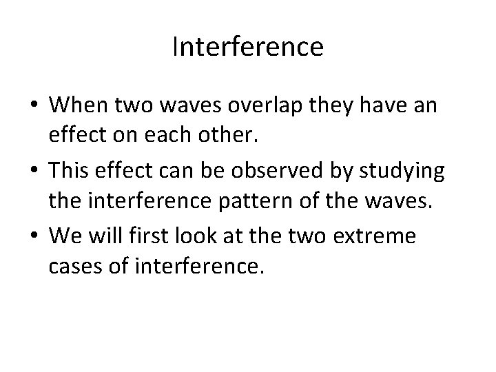 Interference • When two waves overlap they have an effect on each other. •