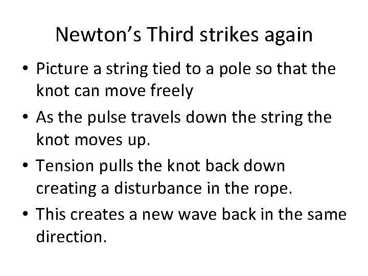 Newton’s Third strikes again • Picture a string tied to a pole so that