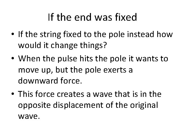 If the end was fixed • If the string fixed to the pole instead