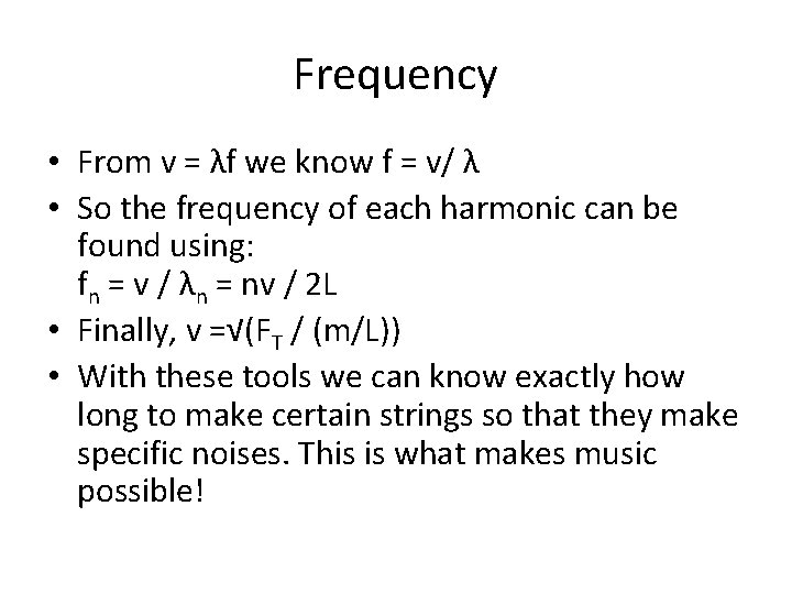 Frequency • From v = λf we know f = v/ λ • So