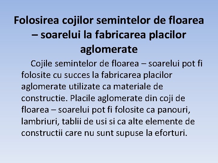 Folosirea cojilor semintelor de floarea – soarelui la fabricarea placilor aglomerate Cojile semintelor de