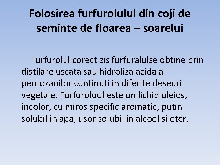 Folosirea furfurolului din coji de seminte de floarea – soarelui Furfurolul corect zis furfuralulse