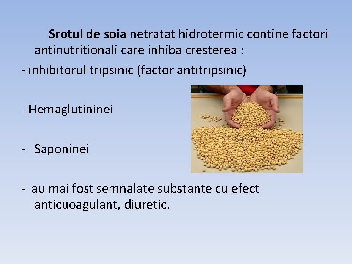 Srotul de soia netratat hidrotermic contine factori antinutritionali care inhiba cresterea : - inhibitorul