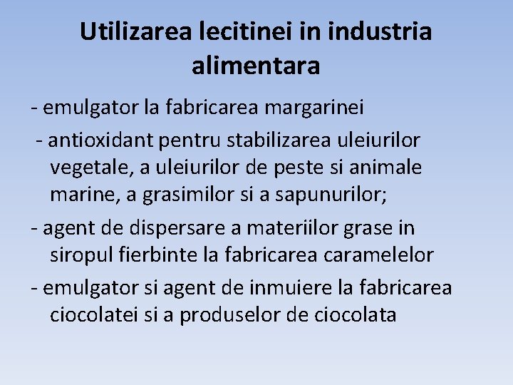 Utilizarea lecitinei in industria alimentara - emulgator la fabricarea margarinei - antioxidant pentru stabilizarea