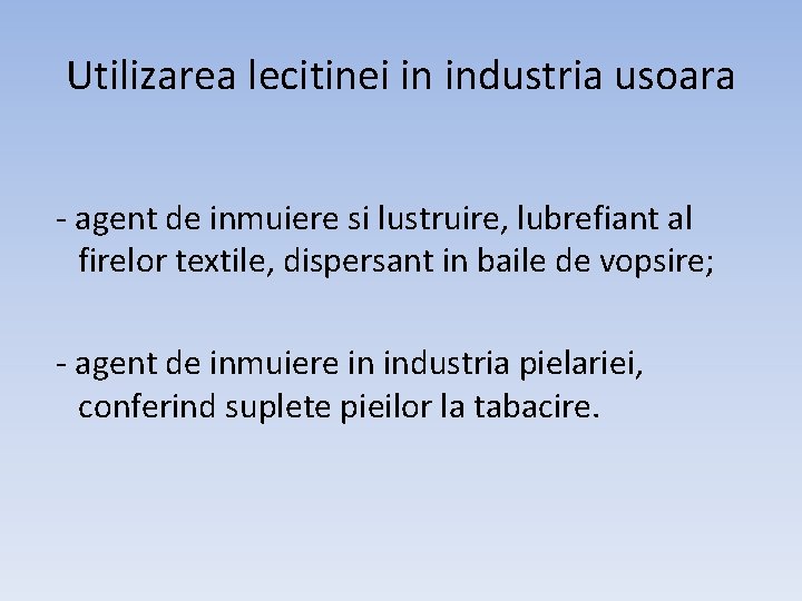 Utilizarea lecitinei in industria usoara - agent de inmuiere si lustruire, lubrefiant al firelor