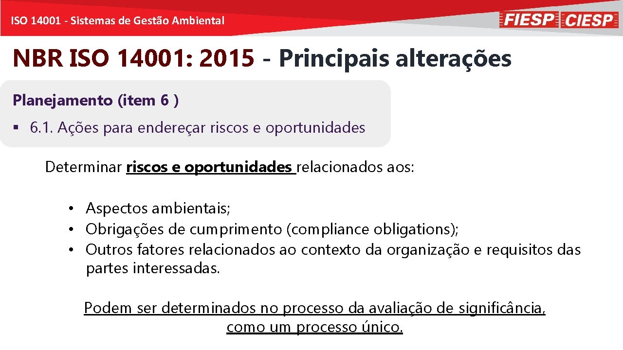 ISO 14001 - Sistemas de Gestão Ambiental NBR ISO 14001: 2015 - Principais alterações