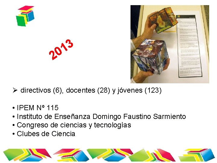 3 1 0 2 Ø directivos (6), docentes (28) y jóvenes (123) • IPEM
