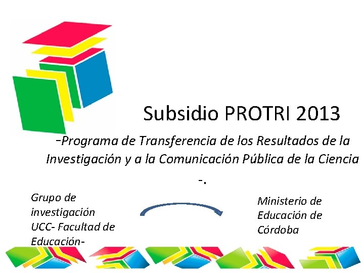 Subsidio - PROTRI 2013 -Programa de Transferencia de los Resultados de la Investigación y