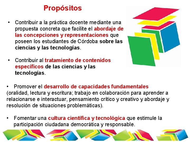 Propósitos • Contribuir a la práctica docente mediante una propuesta concreta que facilite el