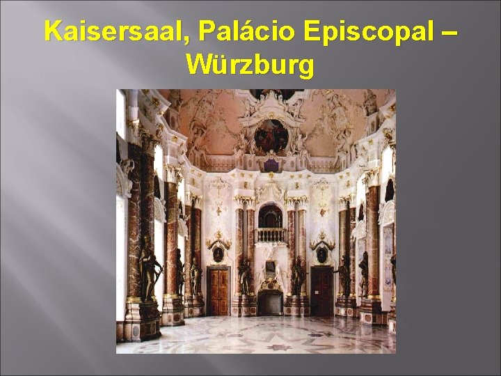 Kaisersaal, Palácio Episcopal – Würzburg 