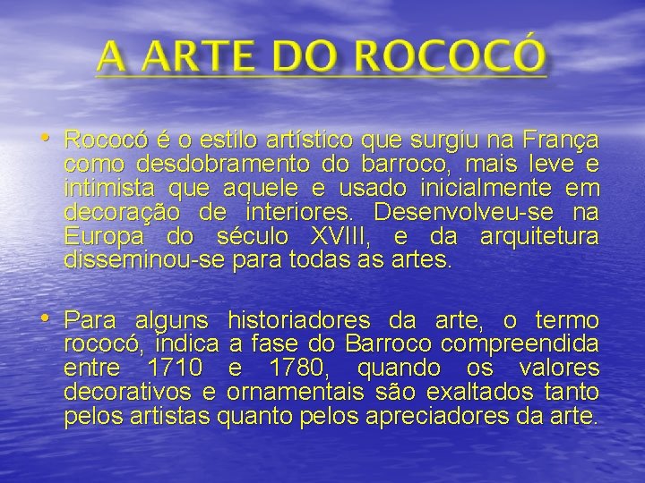  • Rococó é o estilo artístico que surgiu na França como desdobramento do