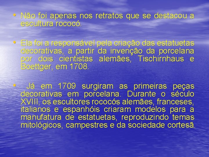  • Não foi apenas nos retratos que se destacou a escultura rococó. •