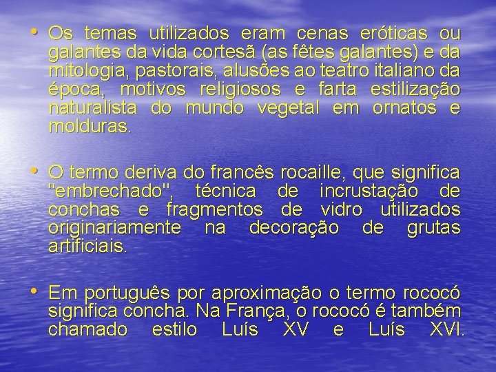  • Os temas utilizados eram cenas eróticas ou galantes da vida cortesã (as