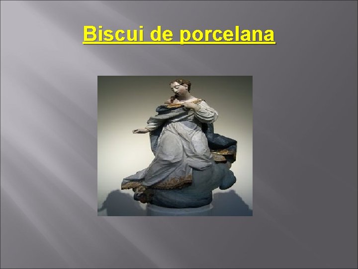 Biscui de porcelana 