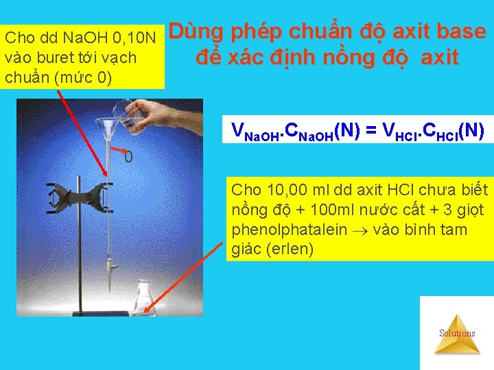 Cho dd Na. OH 0, 10 N vào buret tới vạch chuẩn (mức 0)