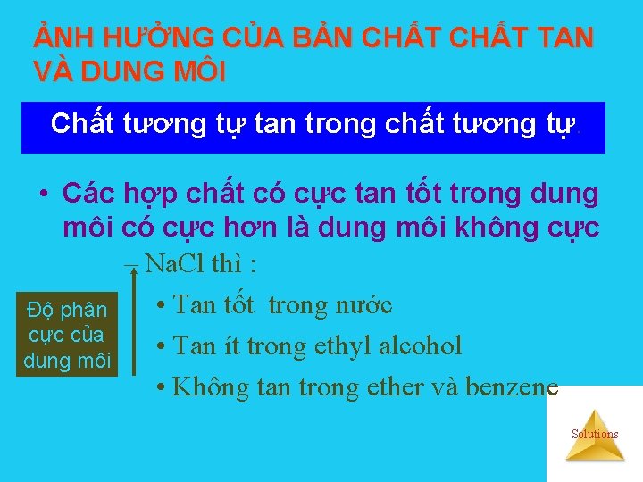 ẢNH HƯỞNG CỦA BẢN CHẤT TAN VÀ DUNG MÔI Chất tương tự tan trong