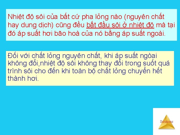 Nhiệt độ sôi của bất cứ pha lỏng nào (nguyên chất hay dung dịch)