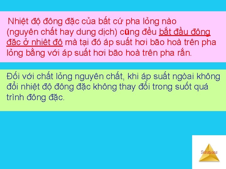 Nhiệt độ đông đặc của bất cứ pha lỏng nào (nguyên chất hay dung