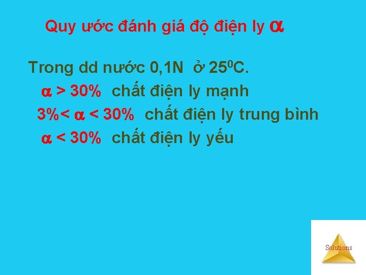 Quy ước đánh giá độ điện ly Trong dd nước 0, 1 N ở