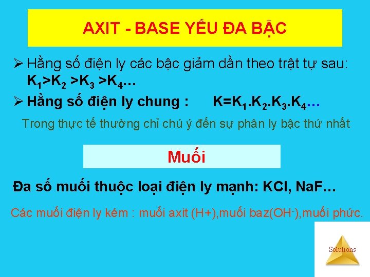 AXIT - BASE YẾU ĐA BẬC Ø Hằng số điện ly các bậc giảm