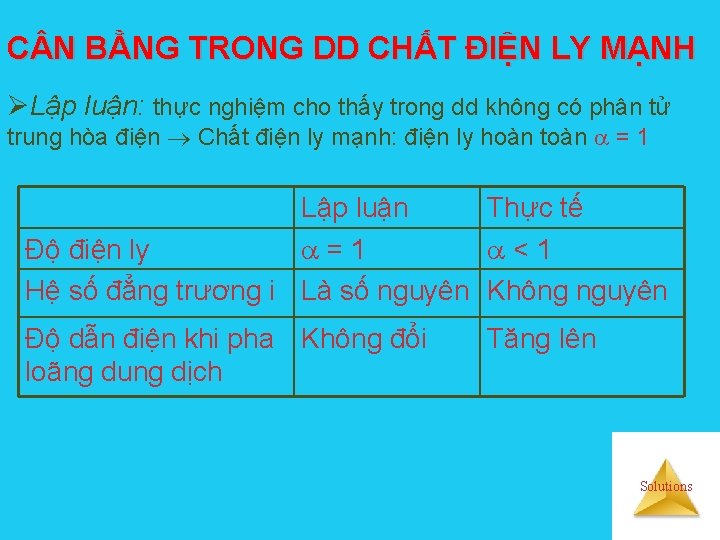 C N BẰNG TRONG DD CHẤT ĐIỆN LY MẠNH ØLập luận: thực nghiệm cho