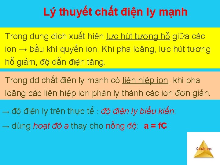 Lý thuyết chất điện ly mạnh Trong dung dịch xuất hiện lực hút tương