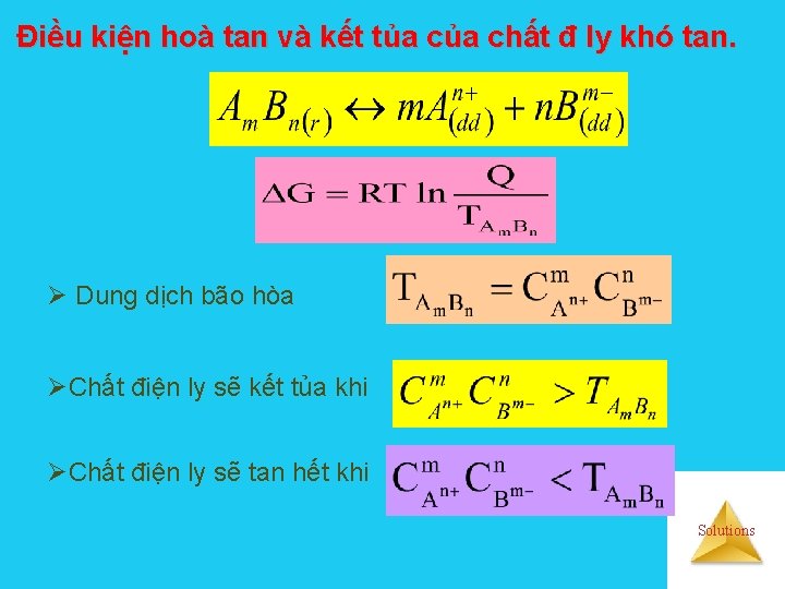 Điều kiện hoà tan và kết tủa chất đ ly khó tan. Ø Dung