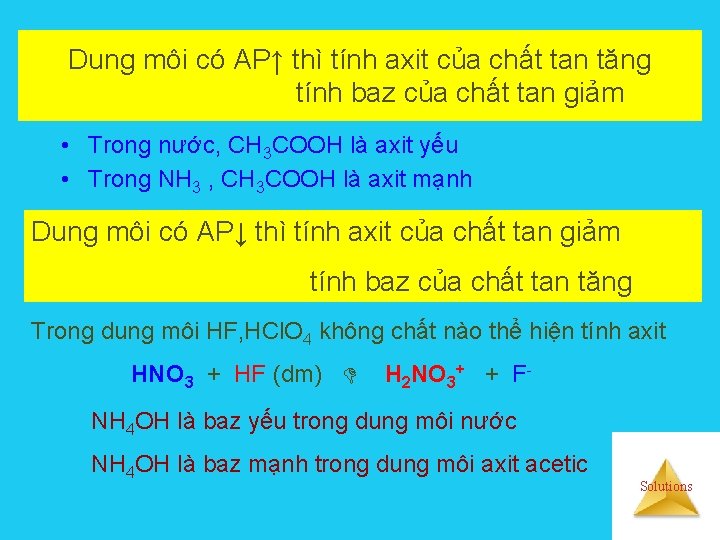 Dung môi có AP↑ thì tính axit của chất tan tăng tính baz của