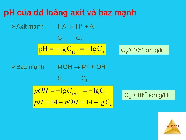 p. H của dd loãng axit và baz mạnh ØAxit mạnh HA H+ +