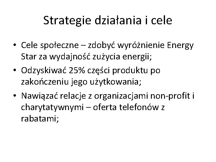Strategie działania i cele • Cele społeczne – zdobyć wyróżnienie Energy Star za wydajność